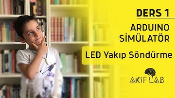 Ders 1 Arduino Simülatör ile LED Yakıp Söndürme