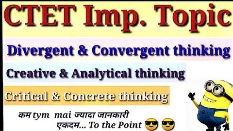 Divergent and convergent thinking / open & close ended Questions/ CTET,DSSB, KVS, NVS, UGC-NET