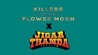 Killers Of The Flower Moon x Jigarthanda Double X - Martin Scorsese