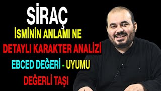 Siraç isminin anlamı nedir ismin esması Detaylı isim karakter analizi ebced değeri uyumu Resimi