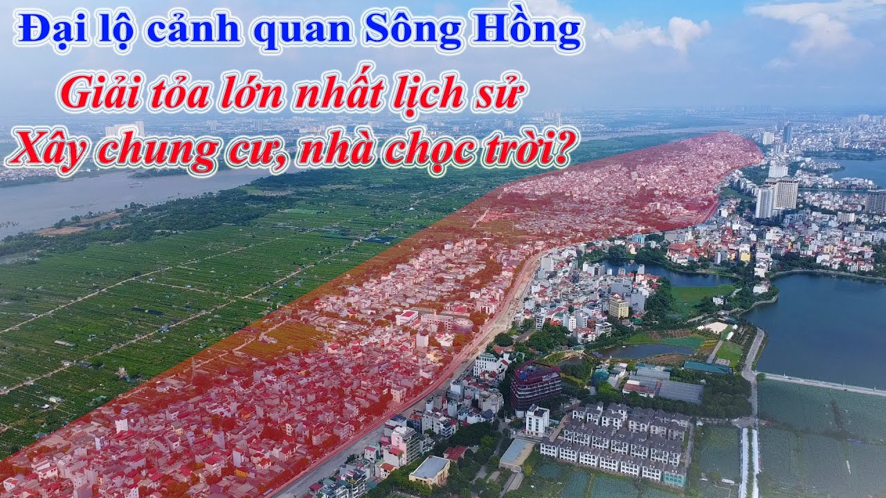 Hà Nội đại giải tỏa để hiện thực hóa Quy hoạch Sông Hồng