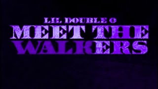 Lil Double 0 - Meet the walkers - chopped and screwed