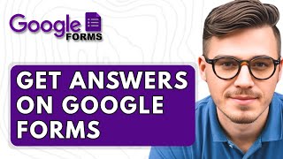 How To Get Answers On Google Forms [2025 Guide]
