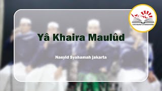 Yâ Khaira maulûd || Nasyid Syahamah Jakarta