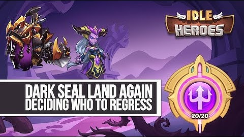 Idle Heroes - Pushing Dark Seal Land Again - Who to Regress???