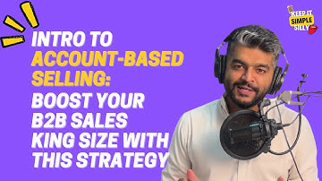 Intro to Account-Based Selling: Target, Prospect, Engage | Keep It Simple Silly