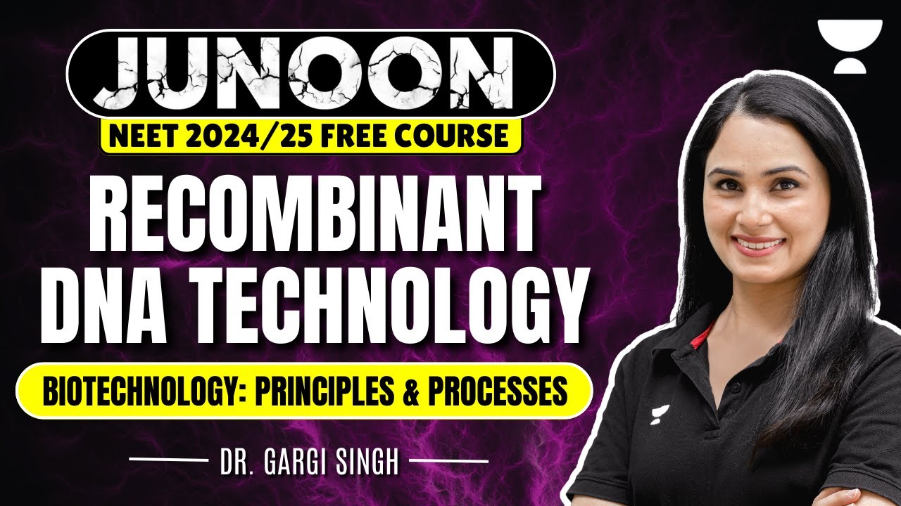 Biotechnology: Principles & Processes | Recombinant DNA Technology | Junoon NEET 2024 | Gargi Singh