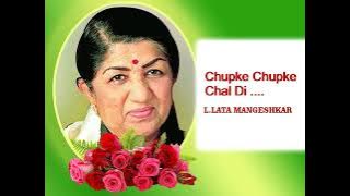 Chupke Chupke Chal Di Purwaiyan- Lata  Mangeshkar SOng