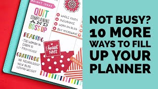 10 MORE Ways to Fill Up Your Weekly Planner even if you are NOT BUSY! Happy Planner