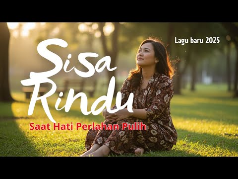 Sisa Rindu | Original Song untuk Sembuh dari Luka Hati #lagusedih # ...