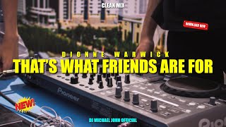 Club Banger Remix 2024 | Dionne Warwick - That's What Friends Are For (Dj Michael John Official)