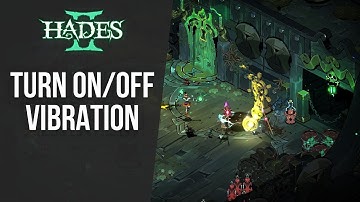 How to Turn On/Off Vibration in Hades 2