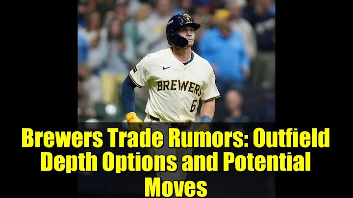 Brewers Trade Rumors: Outfield Depth Options and Potential Moves