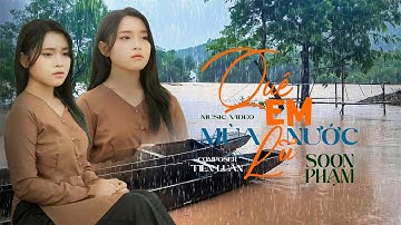 Quê Em Mùa Nước Lũ - Soon Phạm | Official Music, Ôi nước lũ dâng cao, nước lũ dâng cao...