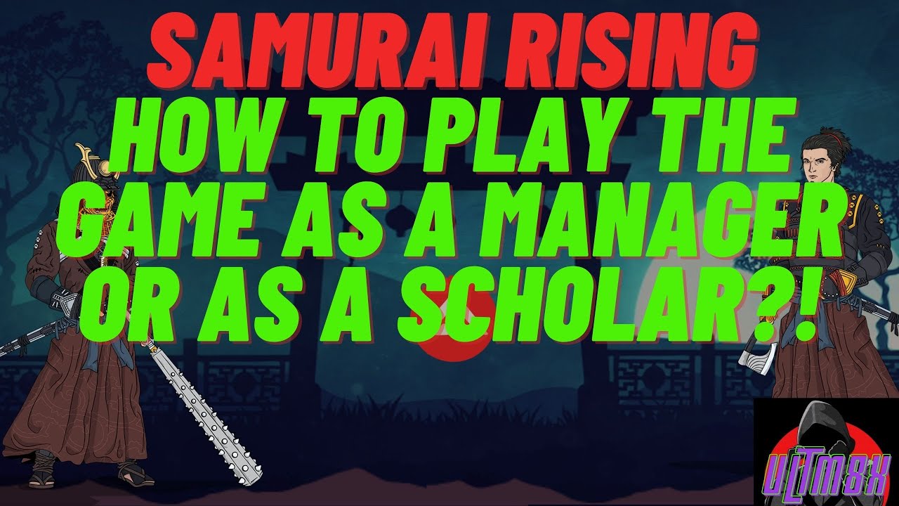 Samurai Rising Games Samurai Rising: How to Play the Game as a Manager/Scholar? - YouTube