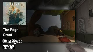 Gun Sync EP.05: Grant - The Edge (feat. Nevve) #SyncTumLum