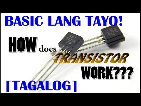 How TRANSISTOR works??? Basic muna tayo [TAGALOG]