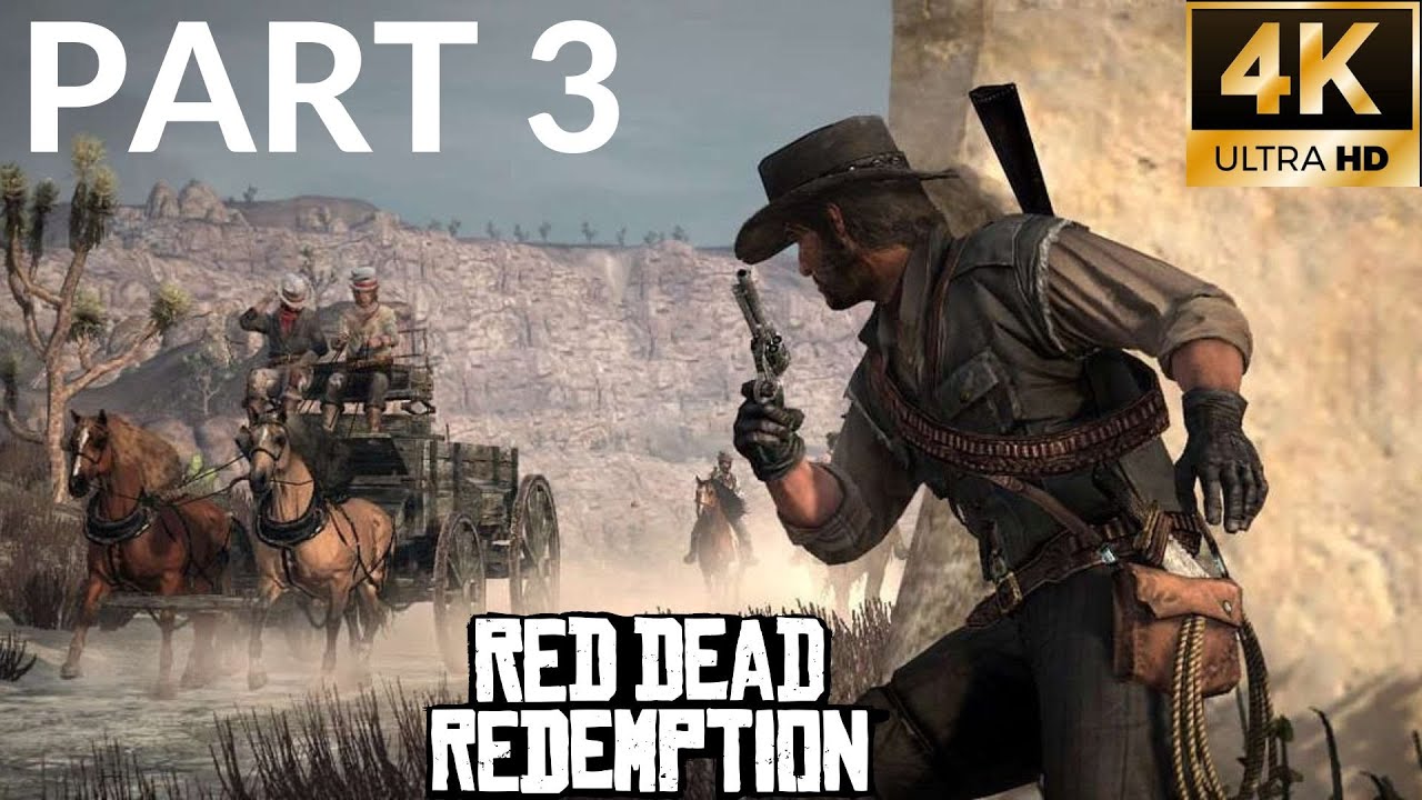 RED DEAD REDEMPTION Gameplay Walkthrough PART 3 [4K UHD ] - No ...