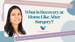 Ask an Endo Surgeon | What is Recovery at Home Like After Surgery?