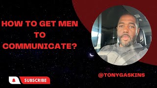 How To Get A Man To Communicate?