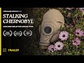 Stalking chernobyl exploration after apocalypse  documentary trailer