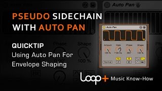 Pseudo Sidechaining With Ableton Auto Pan - Loop+ Quick Tip