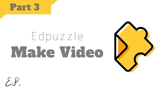 How to Make Edpuzzle Video and Add Questions - Step by Step Tutorial