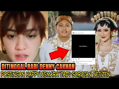 POSTINGAN HAPPY ASMARA GALAU USAI DITINGGAL DENNY CAKNAN MENIKAH DENGAN BELLA BONITA