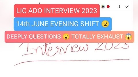 LIC ADO INTERVIEW 2023 | 14 JUNE INTERVIEW REVIEW😍 | DEEPLY QUESTIONS 😮| EXHAUST | EVENING SHIFT 😔