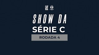 PROTESTO, GOL NO ÚLTIMO MINUTO E GOLEADA - Show da Série C - Rodada 4