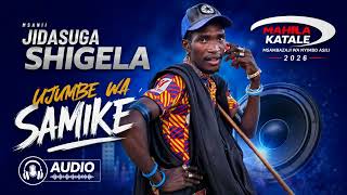 JIDASUGA SHIGELA UJUMBE WA SAMIKE BY MAHILA KATALE 2026