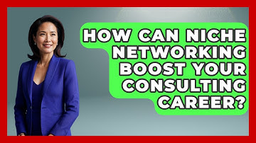How Can Niche Networking Boost Your Consulting Career? - Consulting Career Hub