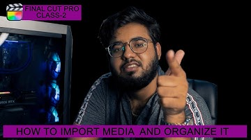 FINAL CUT PRO TUTORIAL \CLASS -2 | HOW TO IMPORT MEDIA AND ORGANIZE IT | Manish Bindra