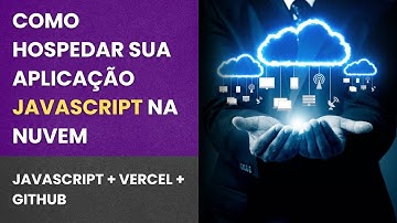 Como hospedar sua aplicação javascript de forma gratuita na nuvem
