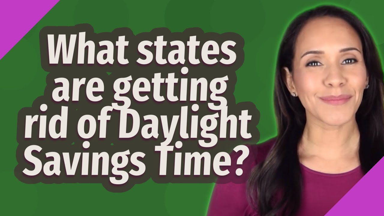 What states are getting rid of Daylight Savings Time? YouTube