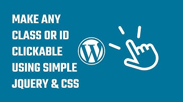 Make any class or ID clickable using simple jQuery and CSS | 2023 #WordPress 13