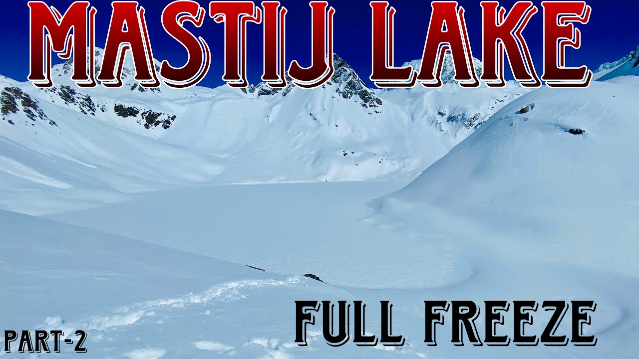 Mastij lake full freeze for in winter kalam |blue water | anakar valley | the caver adventure