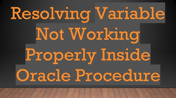 Resolving Variable Not Working Properly Inside Oracle Procedure