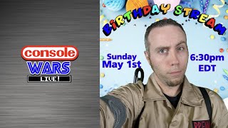 Console Wars Live - Handsome Pat's Birthday Stream