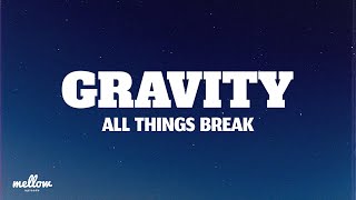 All Things Break - Gravity (Lyrics) Wealth