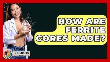 How Are Ferrite Cores Made? - Chemistry For Everyone
