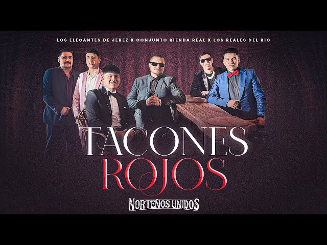 Tacones Rojos - Los Elegantes De Jerez x Conjunto Rienda Real x Los Reales Del Rio | Norteños Unidos