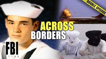 Cross Border Operations | DOUBLE EPISODE | The FBI Files
