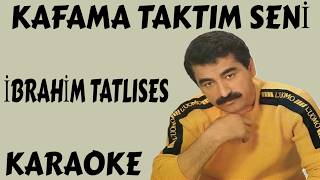 İbrahi̇m Tatlises Kafama Taktim Seni̇ Karaoke Ve Sözleri̇