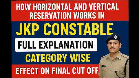 HORIZONTAL AND VERTICAL RESERVATION IN JKP CONSTABLE UPDATE | CATEGORY WISE | EFFECT ON FINAL CUTOFF