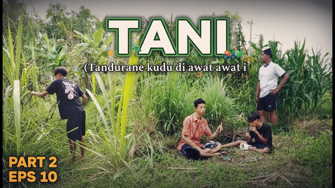 TANI ( TANDURAN E KUDU DI AWAT AWAT I) || DAGELAN JOWO EPISODE.10 PRT 2 || FILM PENDEK KOMEDI JAWA.