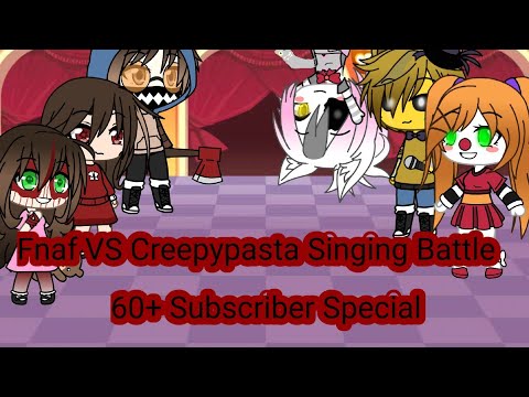 fnaf-vs-creepypasta-singing-battle-gacha-life-lilac-60-subscriber