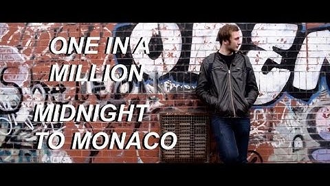 Midnight To Monaco - One In A Million (Unofficial Music Video)