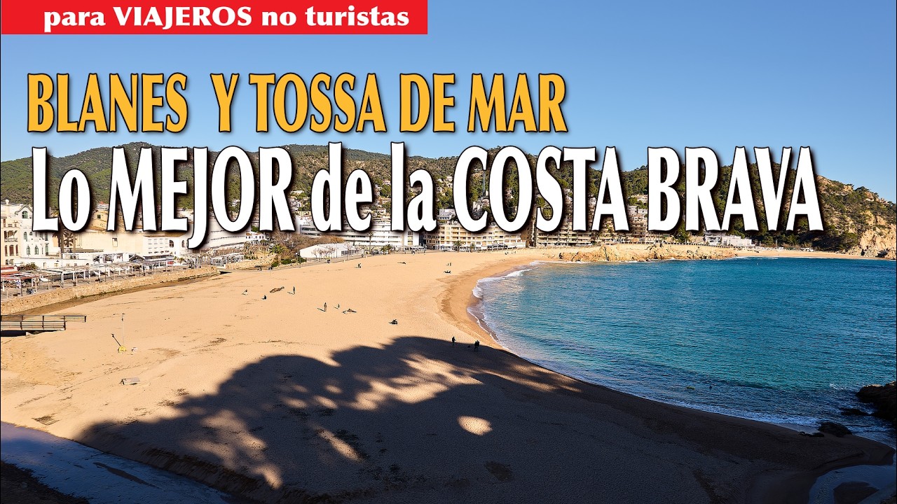 BLANES y TOSSA DE MAR: Ruta tranquila por la COSTA BRAVA y sus pueblos más bonitos