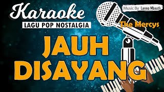 Karaoke JAUH DISAYANG - The Mercys // Music By Lanno Mbauth
